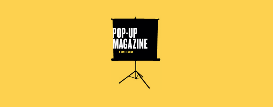 Pop-Up Magazine - A Live Event